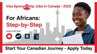 Visa Sponsorship Jobs in Canada for Africans: Step-by-Step Guide to Get Hired Fast